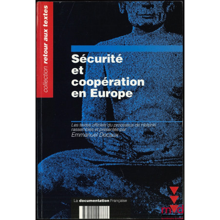 SÉCURITÉ ET COOPÉRATION EN EUROPE ; Les textes du processur de Helsinki rassemblés et présentés par E. D. ; Coll. Retour aux ...