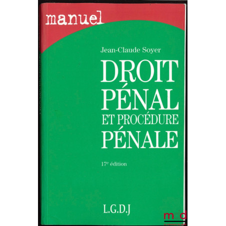 MANUEL DE DROIT PÉNAL ET DE PROCÉDURE PÉNALE, 17ème éd., coll. Manuels