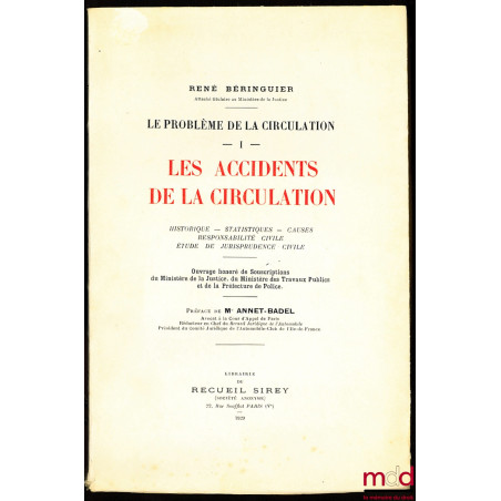 LE PROBLÈME DE LA CIRCULATION, t. I : LES ACCIDENTS DE LA CIRCULATION, Historique, Statistiques, Causes, Responsabilité Civil...