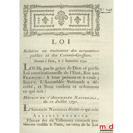 Loi RELATIVE AU TRAITEMENT DES ACCUSATEURS PUBLICS ET DES COMMIS-GREFFIERS. Donnée à Paris, le 6 Septembre 1791. Signé Louis ...