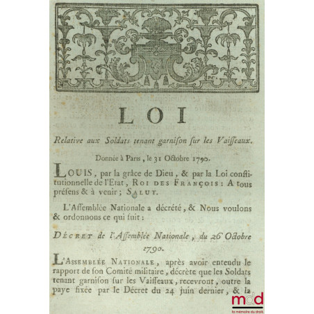 Loi RELATIVE AUX SOLDATS TENANT GARNISON SUR LES VAISSEAUX. Donnée à Paris, le 31 Octobre 1790, signé : Louis et L’Archevêque...