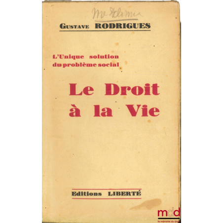 L’UNIQUE SOLUTION DU PROBLÈME SOCIAL : LE DROIT À LA VIE, 3ème éd.