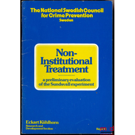NON-INSTITUTIONAL TREATMENT, A PRELIMINARY EVALUATION OF THE SUNDSVALL EXPERIMENT, Report n° 1 of the National Swedish Counci...