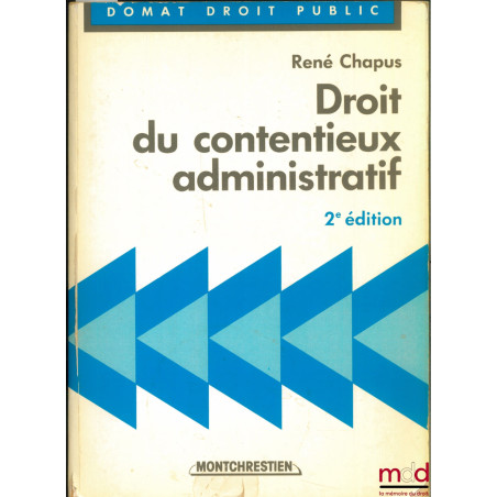 DROIT DU CONTENTIEUX ADMINISTRATIF, 2ème éd.