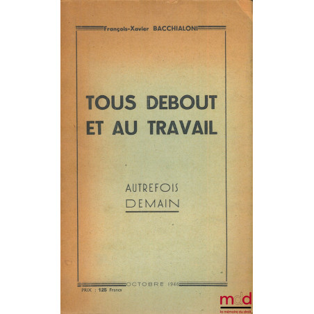 TOUS DEBOUT ET AU TRAVAIL, Octobre 1946, coll. Autrefois demain