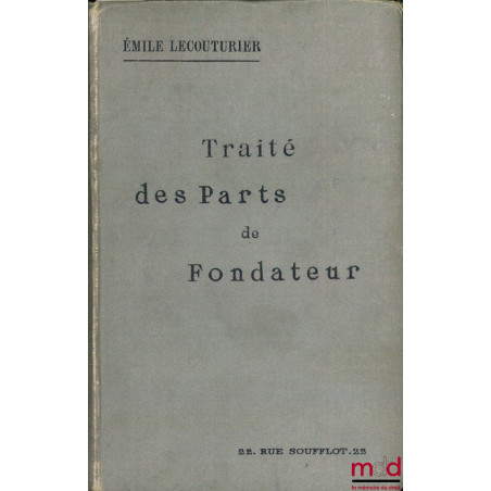 TRAITÉ DES PARTS DE FONDATEUR, Préface C. Houpin, 2e éd. entièrement refondue