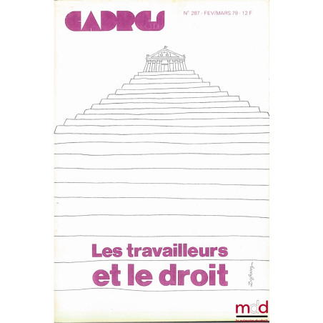 LES TRAVAILLEURS ET LE DROIT, extrait de la revue Cadres n° 287, fév. mars 1979