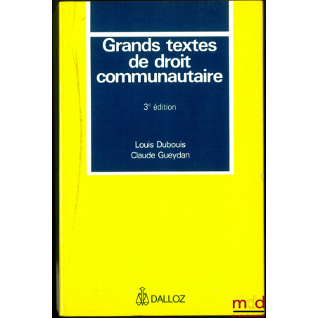 GRANDS TEXTES DE DROIT COMMUNAUTAIRE, 3ème éd.