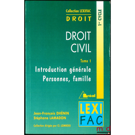 DROIT CIVIL T. 1 : INTRODUCTION GÉNÉRALE : PERSONNES, FAMILLE, coll. Lexifac, Droit
