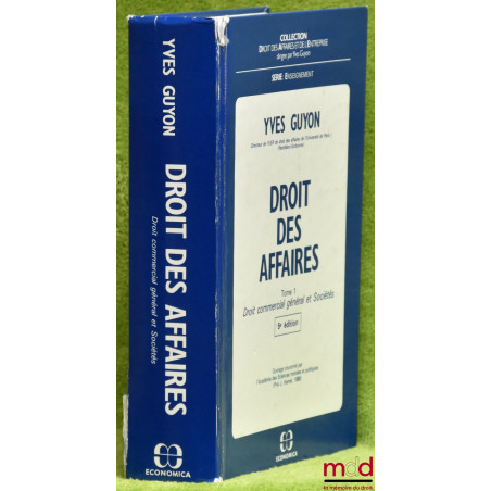 DROIT DES AFFAIRES, t. 1 [seul] ; Droit commercial général et Sociétés, 5e éd., coll. Droit des affaires et de l’entreprise, ...