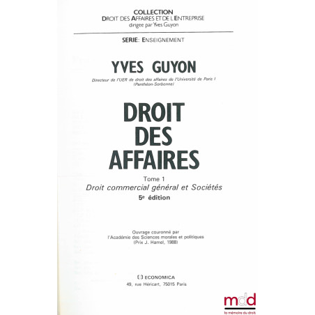DROIT DES AFFAIRES, t. 1 (seul) ; Droit commercial général et Sociétés, 5e éd., coll. Droit des affaires et de l’entreprise, ...