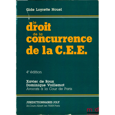 LE DROIT DE LA CONCURRENCE DE LA C.E.E., 4ème éd., coll. Gide Loyrette Nouelle