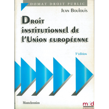 DROIT INSTITUTIONNEL DE L’UNION EUROPÉENNE, 5e éd., coll. Domat Droit public