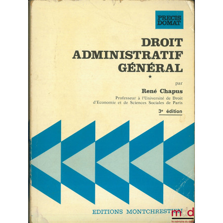 DROIT ADMINISTRATIF GÉNÉRAL, t. I, 3ème éd., coll. Précis Domat