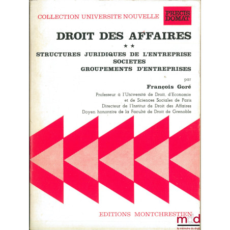 DROIT DES AFFAIRES, t. II : STRUCTURES JURIDIQUES DE L’ENTREPRISE - SOCIÉTÉS - GROUPEMENTS D’ENTREPRISES, coll. Université no...