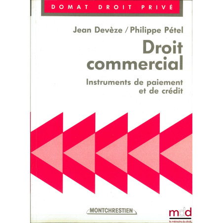 DROIT COMMERCIAL : INSTRUMENTS DE PAIEMENT ET DE CRÉDIT, coll. Domat Droit privé