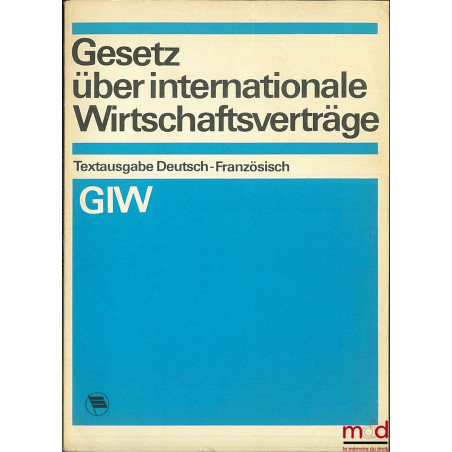 LOI RELATIVE AUX CONTRATS ÉCONOMIQUES INTERNATIONAUX, éd. textuelle avec vocabulaire allemand-français par le Conseil des min...