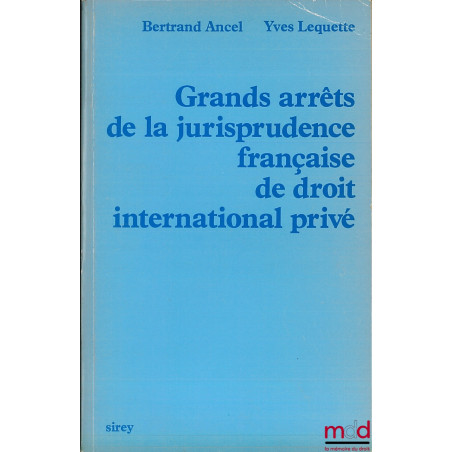 GRANDS ARRÊTS DE LA JURISPRUDENCE FRANÇAISE DE DROIT INTERNATIONAL PRIVÉ, Préface H. Batiffol
