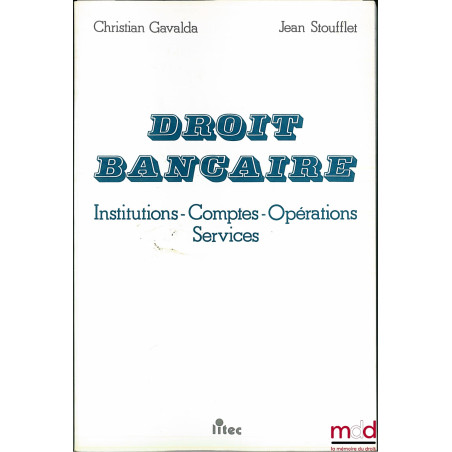 DROIT BANCAIRE : Institutions - Comptes - Opérations - Services