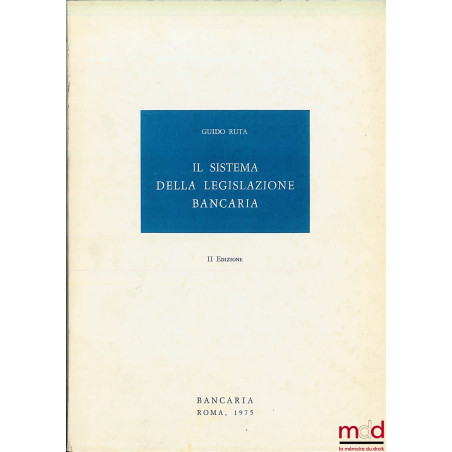 IL SISTEMA DELLA LEGISLAZIONE BANCARIA, IIe éd.