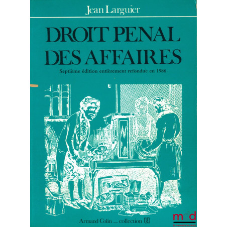 DROIT PÉNAL DES AFFAIRES, 7ème éd. entièrement refondue en 1986, coll. U