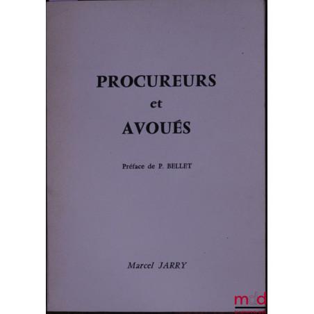 PROCUREURS ET AVOUÉS, Préface de P. Bellet