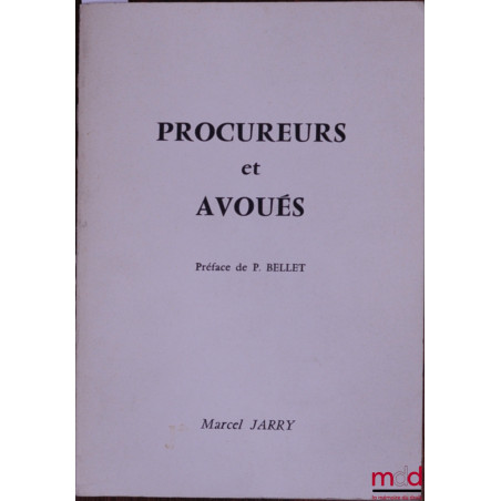 PROCUREURS ET AVOUÉS, Préface de P. Bellet