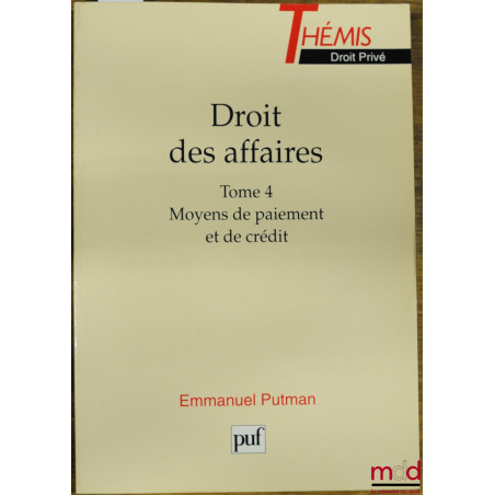 DROIT DES AFFAIRES, t. 4 : MOYENS DE PAIEMENT ET DE CRÉDIT, coll. Thémis / Droit privé