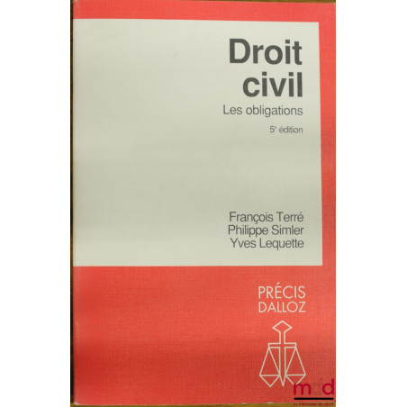 DROIT CIVIL : LES OBLIGATIONS, 5ème éd., coll. Précis Dalloz