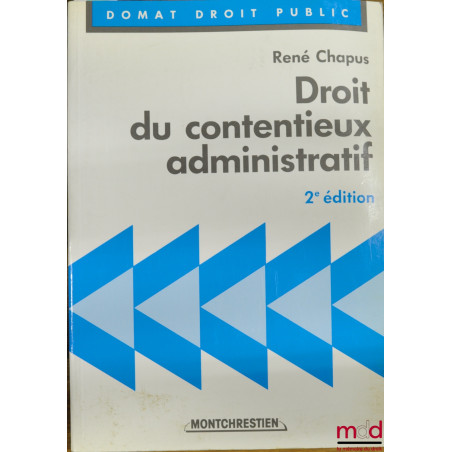 DROIT DU CONTENTIEUX ADMINISTRATIF, 2ème éd., coll. Domat Droit public