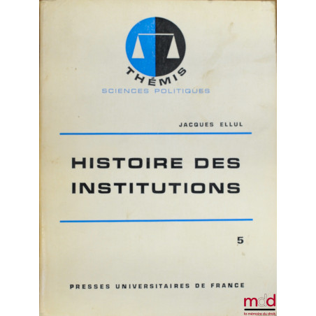 HISTOIRE DES INSTITUTIONS, t. V : LE XIXÈME SIÈCLE, 6ème éd., coll. Thémis / Sciences politiques