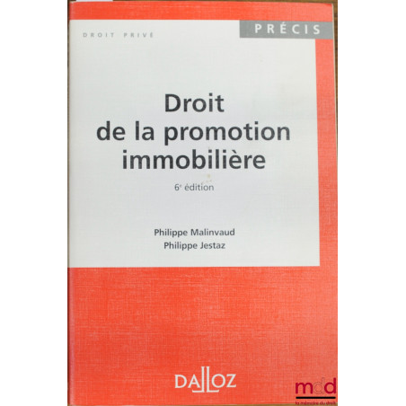 DROIT DE LA PROMOTION IMMOBILIÈRE, 6ème éd., coll. Précis Dalloz / Droit privé