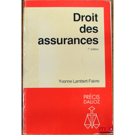 DROIT DES ASSURANCES, 7e éd., coll. Précis Dalloz / Droit privé