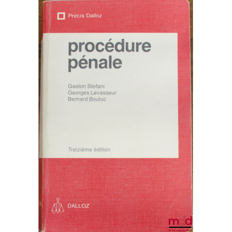 PROCÉDURE PÉNALE, 13e éd., coll. Précis Dalloz