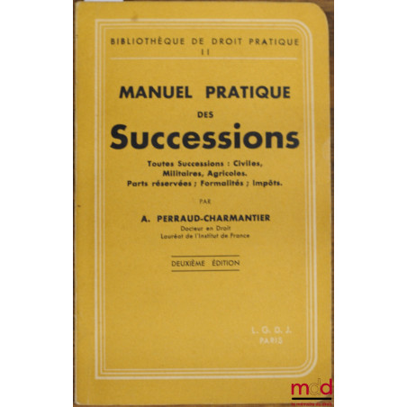 MANUEL PRATIQUE DES SUCCESSIONS, 2ème éd., Bibl. de droit pratique