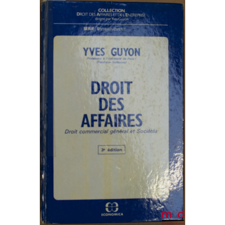 DROIT DES AFFAIRES, Droit commercial général et Sociétés, 3ème éd., coll. Droit des Affaires et de l’Entreprise, série Enseig...