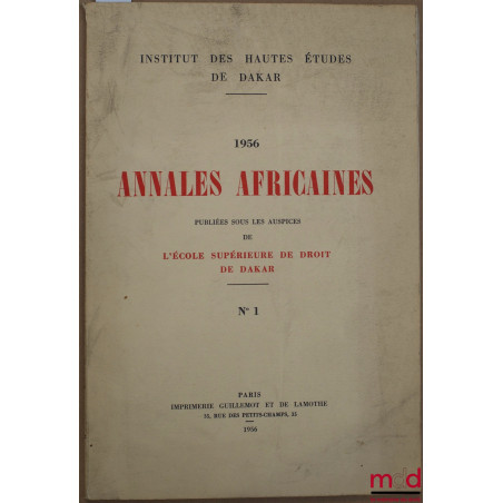 ANNALES AFRICAINES publiées sous les auspices de l’École supérieure de droit de Dakar, n° 1, année 1956