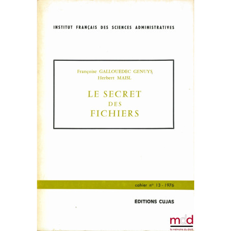 LE SECRET DES FICHIERS, Cahier de l’Institut français des sciences administratives, n° 13