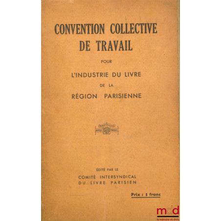 CONVENTION COLLECTIVE DE TRAVAIL POUR L’INDUSTRIE DU LIVRE DE LA RÉGION PARISIENNE signé le 18 janvier 1937