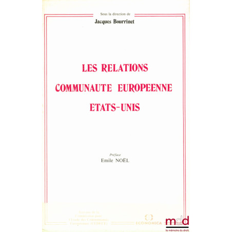 LES RELATIONS COMMUNAUTÉ EUROPÉENNE ÉTATS-UNIS, Travaux de la Commission pour l’étude des communautés européennes (C.E.D.E.C....