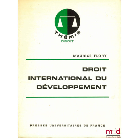 DROIT INTERNATIONAL DU DÉVELOPPEMENT, coll. Thémis Droit, 1ère éd.