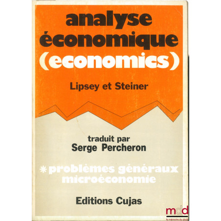 ANALYSE ÉCONOMIQUE (ECONOMICS). PROBLÈMES GÉNÉRAUX, MICROÉCONOMIE, traduit sur la 3ème éd. par Serge Percheron
