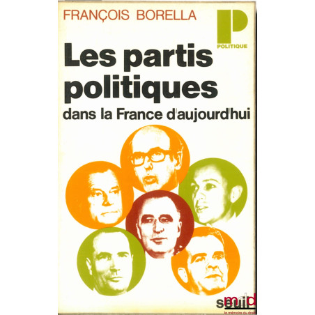 LES PARTIS POLITIQUE DANS LA FRANCE D’AUJOURD’HUI, coll. Politique