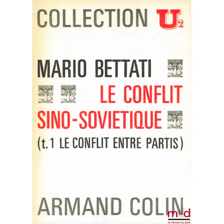 LE CONFLIT SINO-SOVIÉTIQUE, t. 1 : Le conflit entre partis ; t. 2 : Le conflit entre États, Dossiers U2