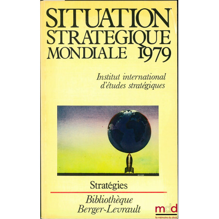 SITUATION STRATÉGIQUE MONDIALE 1979, Inst. international d’études stratégiques, traduit de l’anglais par Luc DAMBERT, coll. S...