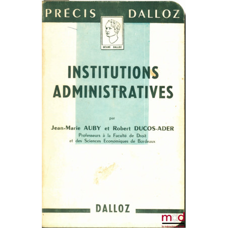 INSTITUTIONS ADMINISTRATIVES, coll. Précis Dalloz