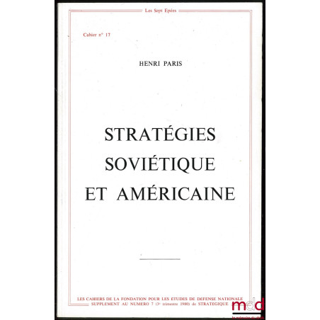 STRATÉGIES SOVIÉTIQUE ET AMÉRICAINE, Les Cahiers de la Fondation pour les études de défense nationale n° 17, par le groupe d’...
