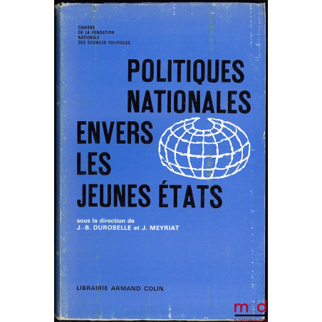 POLITIQUES NATIONALES ENVERS LES JEUNES ÉTATS, Cahiers de la fondation nationale des sciences politiques, centre d’études des...