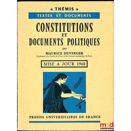 CONSTITUTIONS ET DOCUMENTS POLITIQUES, MISE À JOUR 1960, coll. Thémis, Textes et documents