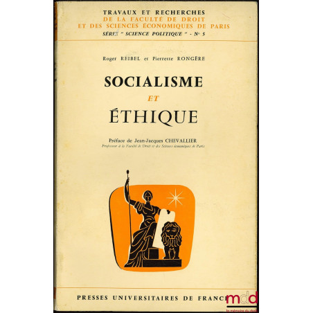 SOCIALISME ET ÉTHIQUE, Préface J.-J. Chevallier, coll. Travaux et rech. de la faculté de droit et des sc. économiques de Pari...